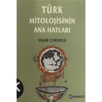 Türk Mitolojisinin Ana Hatları Yaşar Çoruhlu