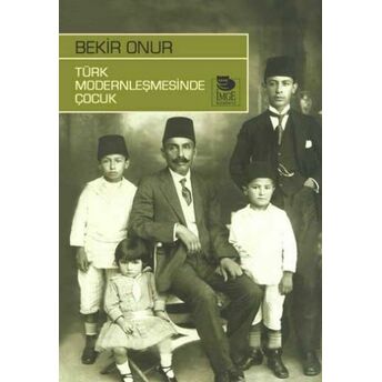 Türk Modernleşmesinde Çocuk Bekir Onur