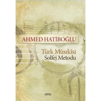 Türk Musikisi Solfej Metodu Ahmed Hatiboğlu