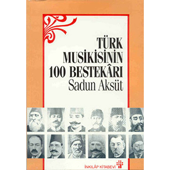 Türk Musikisinin 100 Bestekarı Sadun Aksüt