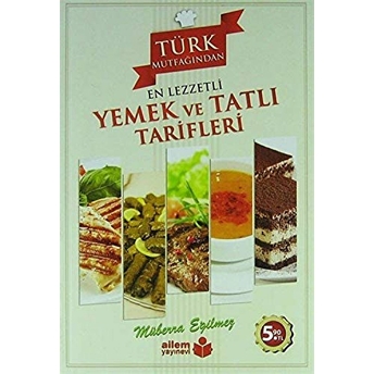 Türk Mutfağından En Lezzetli Yemek Ve Tatlı Tarifleri Müberra Eğilmez