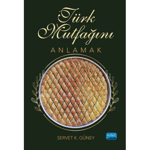 Türk Mutfağını Anlamak - Servet K. Güney