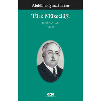 Türk Müzeciliği Abdülhak Şinasi Hisar