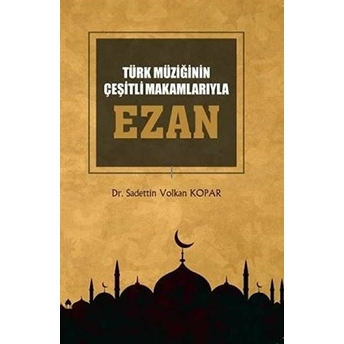 Türk Müziğinin Çeşitli Makamlarıyla Ezan (Cd’li)