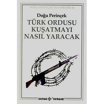 Türk Ordusu Kuşatmayı Nasıl Yaracak - Doğu Perinçek