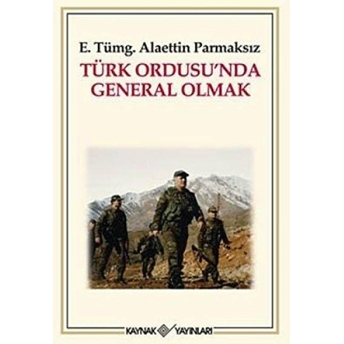 Türk Ordusu’nda General Olmak