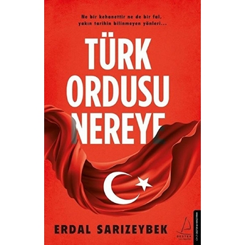 Türk Ordusu Nereye Erdal Sarızeybek