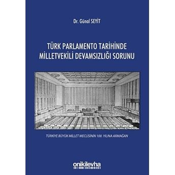 Türk Parlamento Tarihinde Milletvekili Devamsızlığı Sorunu - Günal Seyit