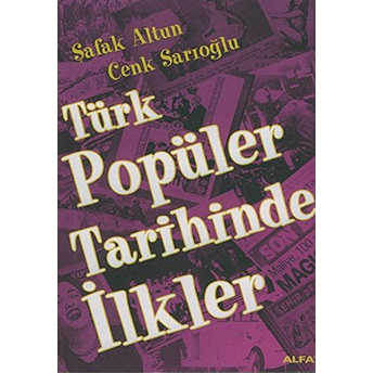 Türk Popüler Tarihinde Ilkler Şafak Altun