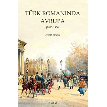 Türk Romanında Avrupa (1872-1900) Ahmet Koçak