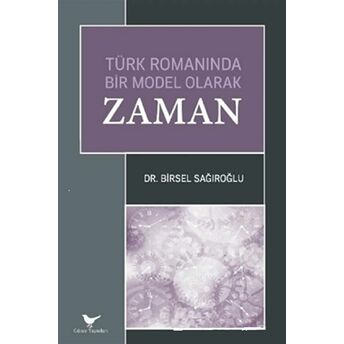 Türk Romanında Bir Model Olarak Zaman Birsel Sağıroğlu