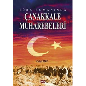 Türk Romanında Çanakkale Muharebeleri Celal Mat