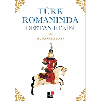 Türk Romanında Destan Etkisi Muharrem Kaya