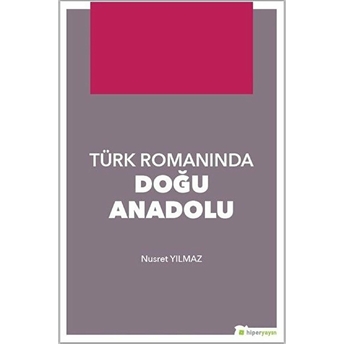 Türk Romanında Doğu Anadolu Nusret Yılmaz