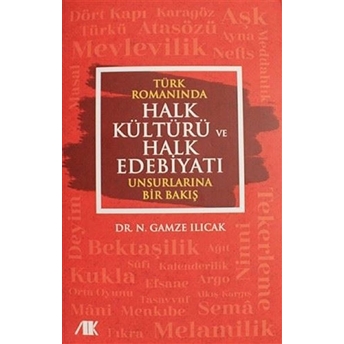 Türk Romanında Halk Kültürü Ve Halk Edebiyatı Unsurlarına Bir Bakış