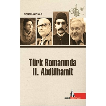 Türk Romanında Iı. Abdülhamit Soner Akpınar