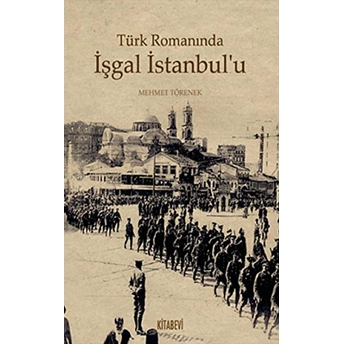 Türk Romanında Işgal Istanbul’u-Mehmet Törenek