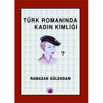 Türk Romanında Kadın Kimliği-Ramazan Gülendam