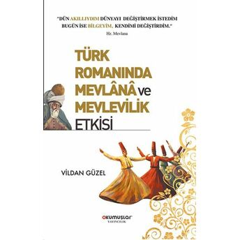 Türk Romanında Mevlana Ve Mevlevilik Etkisi Vildan Güzel