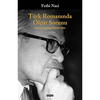 Türk Romanında Ölçüt Sorunu Eleştiri Günlüğü (1980 - 1986) Fethi Naci