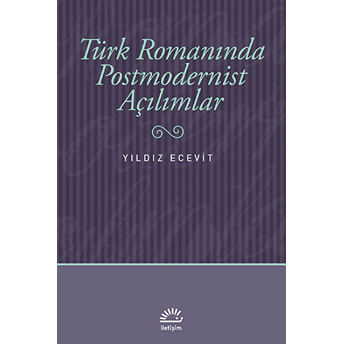 Türk Romanında Postmodernist Açılımlar Yıldız Ecevit