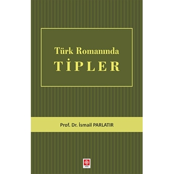 Türk Romanında Tipler Ismail Parlatır