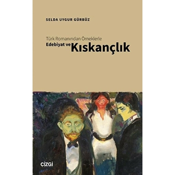 Türk Romanından Örneklerle Edebiyat Ve Kıskançlık Selda Uygur Gürbüz