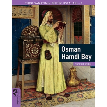 Türk Sanatının Büyük Ustaları 3 Osman Hamdi Bey Nilüfer Öndin