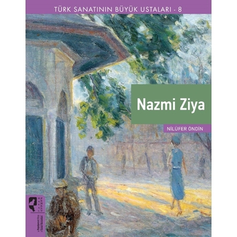 Türk Sanatının Büyük Ustaları 8 Nazmi Ziya Nilüfer Öndin