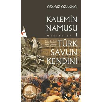 Türk Savun Kendini - Kalemin Namusu Makaleler 1 Cengiz Özakıncı