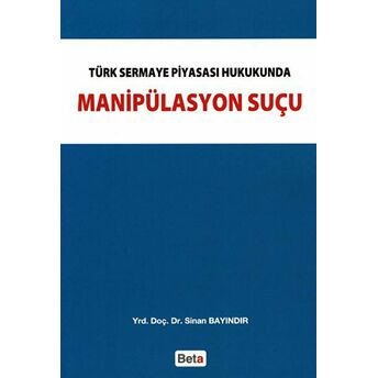 Türk Sermaye Piyasası Hukukunda Manipülasyon Suçu Sinan Bayındır