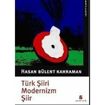 Türk Şiiri, Modernizm, Şiir Hasan Bülent Kahraman