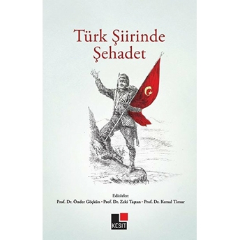 Türk Şiirinde Şehadet Prof.dr. Kemal Timur,Prof.dr. Önder Göçkün,Prof.dr. Zeki Taştan