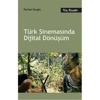 Türk Sinemasında Dijital Dönüşüm Ferhat Zengin