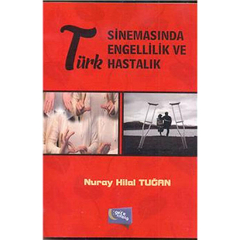 Türk Sinemasında Engellilik Ve Hastalık Nuray Hilal Tuğan