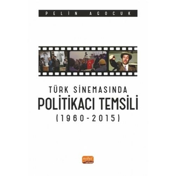 Türk Sinemasında Politikacı Temsili Pelin Agocuk