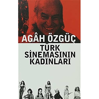 Türk Sinemasının Kadınları Agah Özgüç