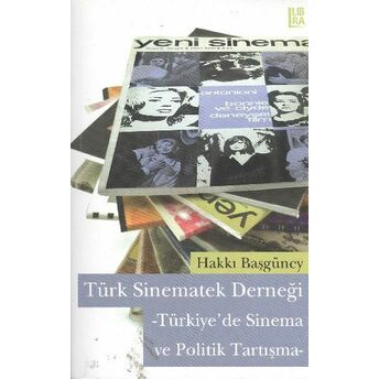 Türk Sinematek Derneği - Türkiye'de Sinema Ve Politik Tartışma Hakkı Başgüney