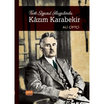 Türk Siyasal Hayatında Kâzım Karabekir Ali Çiftçi