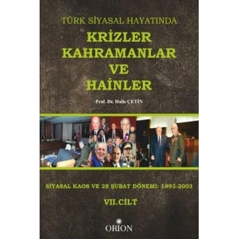 Türk Siyasal Hayatında Krizler Kahramanlar Ve Hainler 7. Cilt