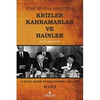 Türk Siyasal Hayatında Krizler Kahramanlar Ve Hainler Vı.cilt Halis Çetin