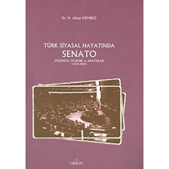 Türk Siyasal Hayatında Senato Düşünce Tecrübe Ve Arayışlar (1876-2009) H. Aliyar Demirci