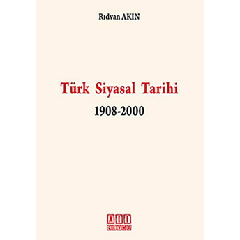 Türk Siyasal Tarihi 1908-2000-Rıdvan Akın