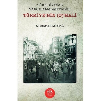 Türk Siyasal Yargılamalar Tarihi Türkiye'Nin (O)'Hali Mustafa Demirbağ