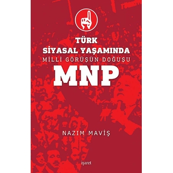 Türk Siyasal Yaşamında Milli Görüşün Doğuşu Mnp Nazım Maviş