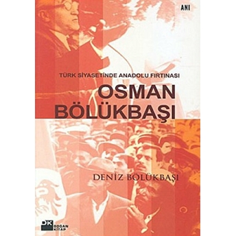 Türk Siyasetinde Anadolu Fırtınası Osman Bölükbaşı Deniz Bölükbaşı