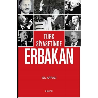 Türk Siyasetinde Erbakan Işıl Arpacı