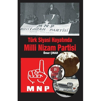 Türk Siyasi Hayatında Milli Nizam Partisi-Ömer Çınar