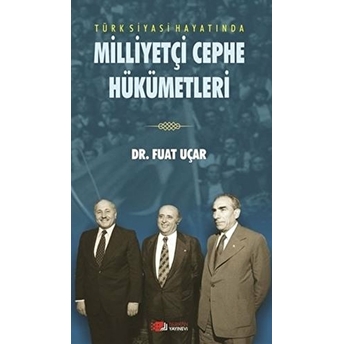 Türk Siyasi Hayatında Milliyetçi Cephe Hükümetleri Fuat Uçar