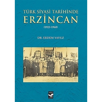 Türk Siyasi Tarihinde Erzincan (1923-1960)